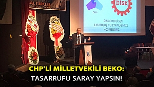 CHP'Li Milletvekili Beko: Tasarrufu saray yapsın!