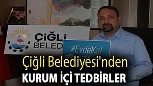 Çiğli Belediyesi’nden kurum içi koronavirüs tedbirleri