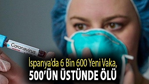 ‘Corona’ günlüğü | İspanya’da 6 bin 600 yeni vaka, 500’ün üstünde ölü