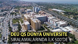 DEÜ QS DÜNYA ÜNİVERSİTE SIRALAMALARINDA İLK 500’DE