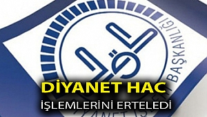 Diyanet hac işlemlerini erteledi