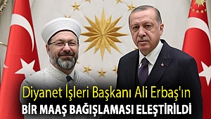Diyanet İşleri Başkanı Ali Erbaş'ın bir maaş bağışlaması eleştirildi