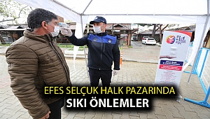 EFES SELÇUK HALK PAZARINDA SIKI ÖNLEMLER