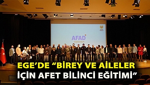 Ege’de “Birey ve Aileler İçin Afet Bilinci Eğitimi”