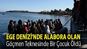 Ege Denizi'nde Alabora Olan Göçmen Teknesinde Bir Çocuk Öldü