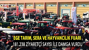 EGE TARIM, SERA VE HAYVANCILIK FUARI , 181.238 ZİYARETÇİ SAYISI İLE DAMGA VURDU