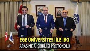 Ege Üniversitesi ile İBG arasında işbirliği protokolü