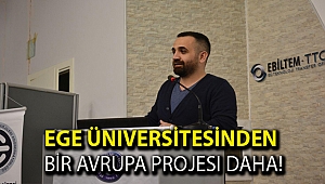 Ege Üniversitesinden Bir Avrupa Projesi Daha!