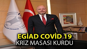 EGİAD COVİD 19 KRİZ MASASI KURDU