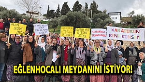 Eğlenhocalı meydanını istiyor!