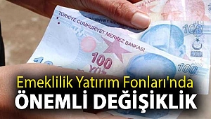 Emeklilik Yatırım Fonları'nda önemli değişiklik