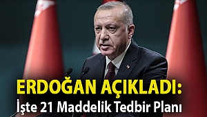 Erdoğan açıkladı: İşte 21 maddelik tedbir planı