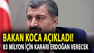 Fahrettin Koca açıkladı! 83 milyon için kararı Erdoğan verecek