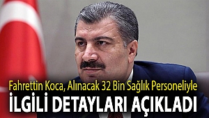 Fahrettin Koca, alınacak 32 bin sağlık personeliyle ilgili detayları açıkladı