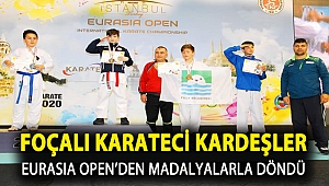 FOÇALI KARATECİ KARDEŞLER EURASIA OPEN’DEN MADALYALARLA DÖNDÜ