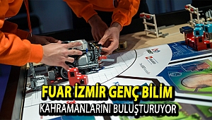 Fuar İzmir genç bilim kahramanlarını buluşturuyor