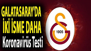 Galatasaray'da iki isme daha koronavirüs testi