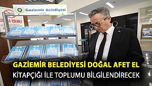 Gaziemir Belediyesi Doğal Afet El Kitapçığı ile toplumu bilgilendirecek