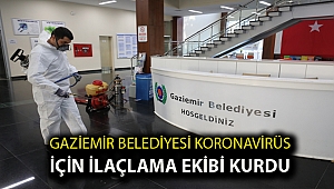 Gaziemir Belediyesi Koronavirüs için ilaçlama ekibi kurdu