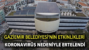 Gaziemir Belediyesi’nin etkinlikleri koronavirüs nedeniyle ertelendi