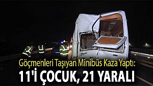Göçmenleri taşıyan minibüs kaza yaptı: 11'i çocuk, 21 yaralı