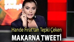 Hande Fırat'tan tepki çeken makarna tweeti