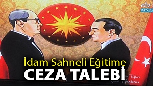 İdam sahneli eğitime ceza talebi