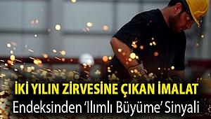 İki yılın zirvesine çıkan imalat endeksinden ‘ılımlı büyüme’ sinyali
