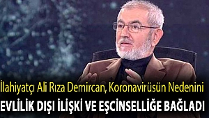 İlahiyatçı Ali Rıza Demircan, Koronavirüsün nedenini evlilik dışı ilişki ve eşcinselliğe bağladı