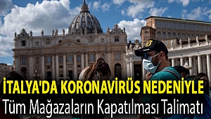 İtalya'da koronavirüs nedeniyle tüm mağazaların kapatılması talimatı