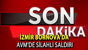 İzmir Bornova'da AVM'de silahlı saldırı