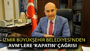 İzmir Büyükşehir Belediyesi'nden AVM’lere ‘kapatın’ çağrısı