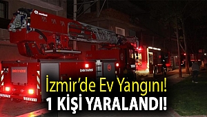 İzmir’de ev yangını! 1 kişi yaralandı!