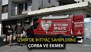 İzmir’de ihtiyaç sahiplerine çorba ve ekmek
