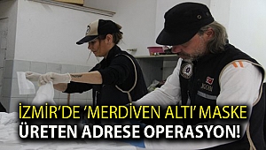 İzmir’de ’merdiven altı’ maske üreten adrese operasyon!