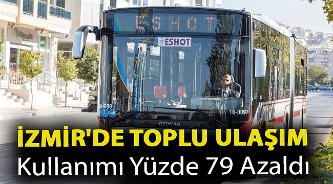 İzmir'de toplu ulaşım kullanımı yüzde 79 azaldı