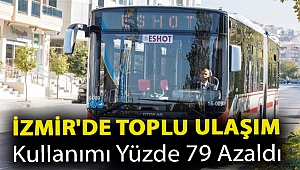 İzmir'de toplu ulaşım kullanımı yüzde 79 azaldı