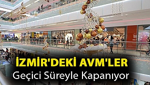İzmir'deki AVM'ler geçici süreyle kapanıyor