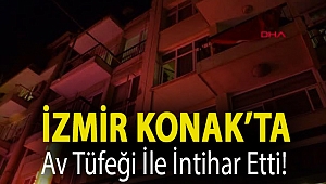 İzmir Konak’ta av tüfeği ile intihar etti!