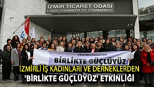 İzmirli İş Kadınları ve Derneklerden 'Birlikte Güçlüyüz' etkinliği