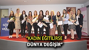 Kadın eğitilirse dünya değişir