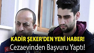 Kadir Şeker'den yeni haber! Cezaevinden başvuru yaptı!
