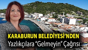Karaburun Belediyesi’nden yazlıkçılara “gelmeyin” çağrısı