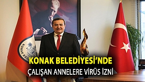Konak Belediyesi’nde çalışan annelere virüs izni