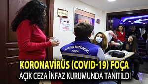 Koronavirüs (COVID-19) Foça Açık Ceza İnfaz Kurumunda tanıtıldı