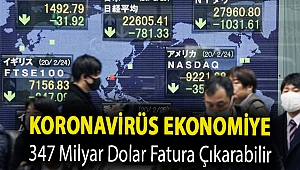 Koronavirüs ekonomiye 347 milyar dolar fatura çıkarabilir