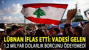 Lübnan iflas etti: Vadesi gelen 1,2 milyar dolarlık borcunu ödeyemedi