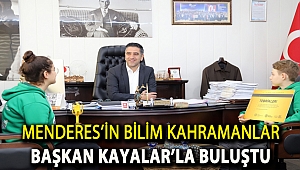 Menderes’in Bilim Kahramanları Başkan Kayalar’la Buluştu