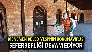 Menemen Belediyesi’nin koronavirüs seferberliği devam ediyor