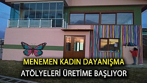 Menemen Kadın Dayanışma Atölyeleri üretime başlıyor